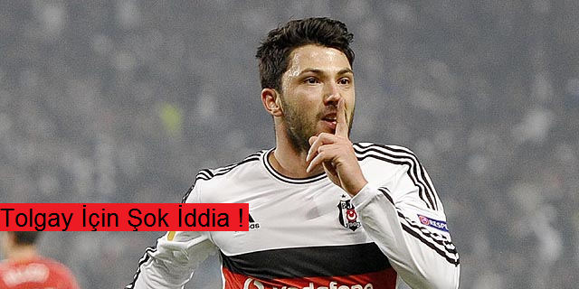 Tolgay'a Şok İddia !