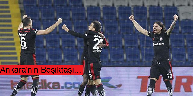 Ankaralı Beşiktaş !!!