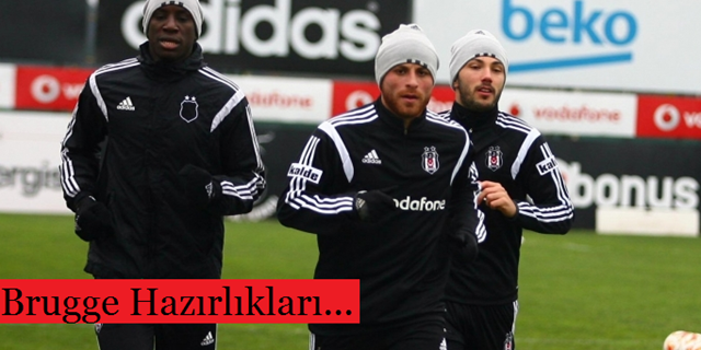 Beşiktaş'ta C.Brugge hazırlıkları başladı.