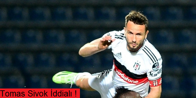 Tomas Sivok'tan iddialı açıklama