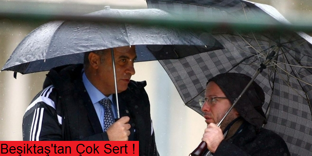 Beşiktaş'tan çok sert tepki