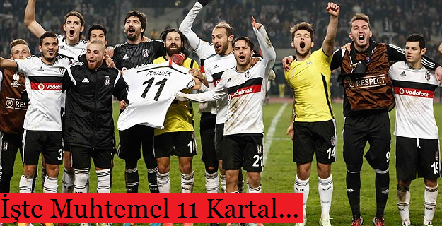 İşte Muhtemel 11 Kartal..