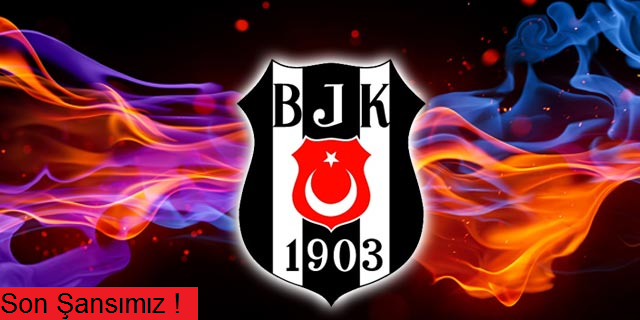 Beşiktaş için son şans..!