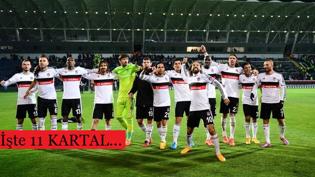 İşte Muhtemel 11 Kartal..