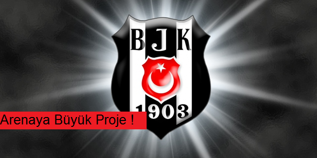 Beşiktaşımızın Büyük Planı !