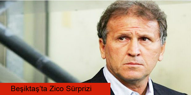 Beşiktaş'ta Zico sürprizi