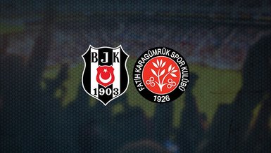 Beşiktaş Karagümrük maçı ne zaman? Saat kaçta ve hangi kanalda CANLI yayınlanacak?