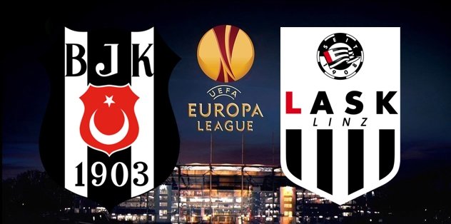Beşiktaş - LASK Linz maçı ne zaman saat kaçta hangi kanalda?