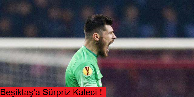 Beşiktaş'tan sürpriz kaleci hamlesi!