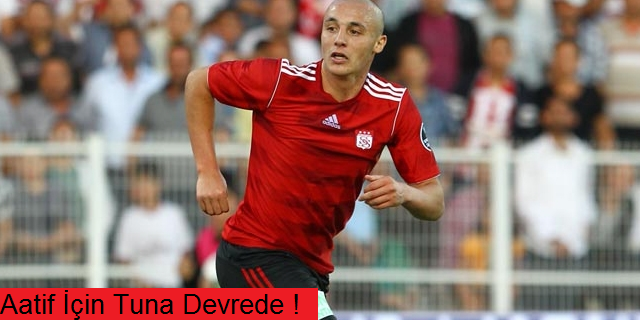 Aatif için Tuna devrede