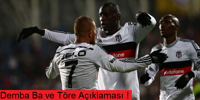 Orman'dan Demba Ba ve Töre açıklaması