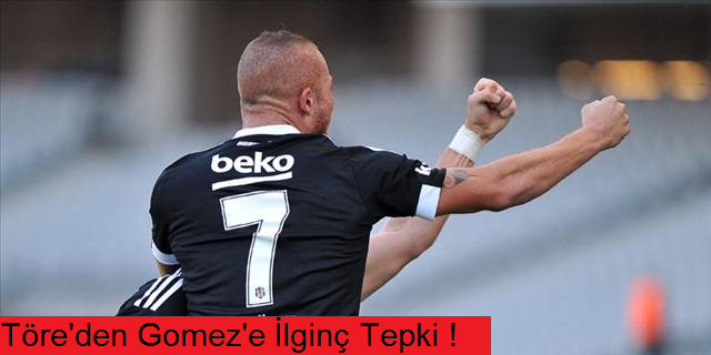 Töre'den Gomez'e güldüren tepki!