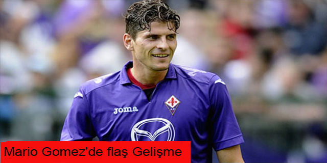 Mario Gomez de flaş gelişme!