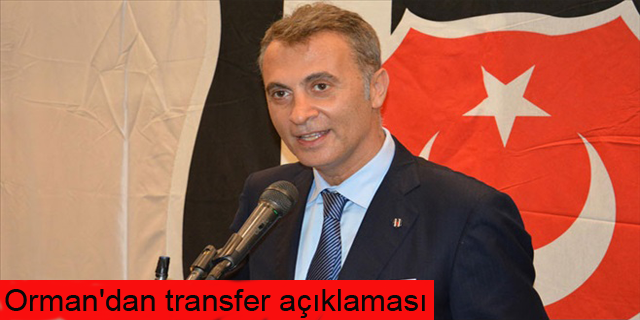 Fikret Orman'dan transfer açıklaması