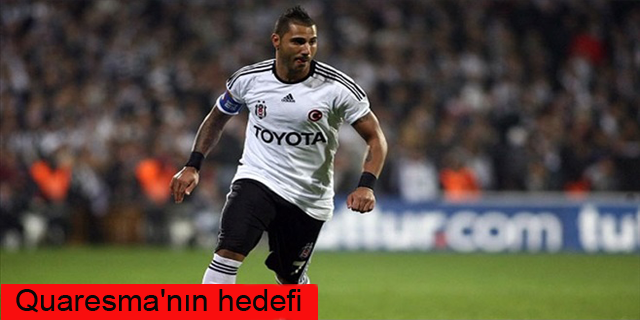 İşte Quaresma'nın hedefi