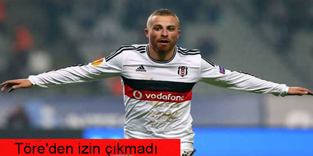 Gökhan Töre'den izin çıkmadı