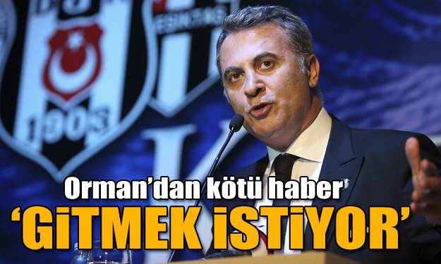 Fikret Orman: Gitmek İstiyor