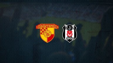 Göztepe - Beşiktaş maçı ne zaman, saat kaçta ve hangi kanalda canlı yayınlanacak? | Süper Lig (BJK m