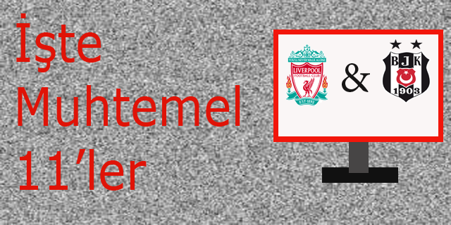 Liverpool - Beşiktaş!.. İşte muhtemel 11'ler!