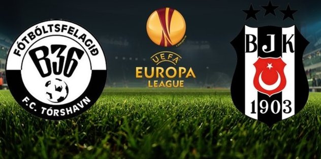 UEFA Avrupa Ligi I B36 Torshavn Beşiktaş maçı ne zaman, saat kaçta, hangi kanalda?